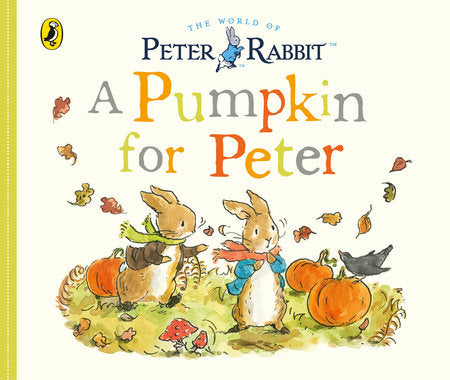 Peter Rabbit: A Pumpkin for Peter