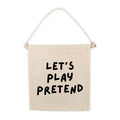 Let's Play Pretend Canvas Hanging Sign